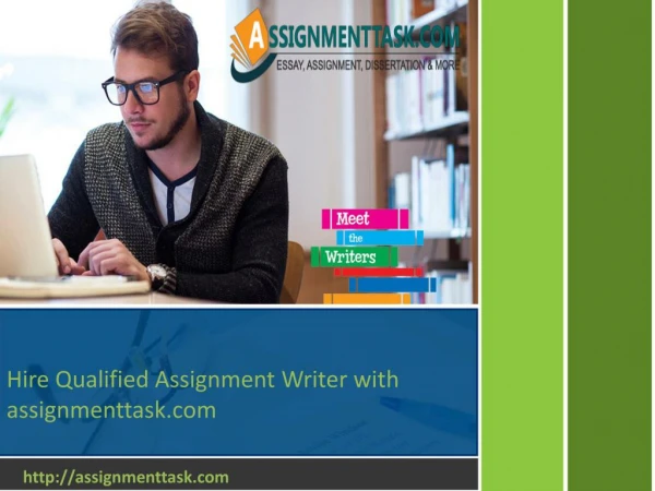 Hire Qualified Assignment Writer with assignmenttask.com