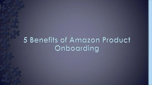 Various Benefits Of Amazon Product Onboarding