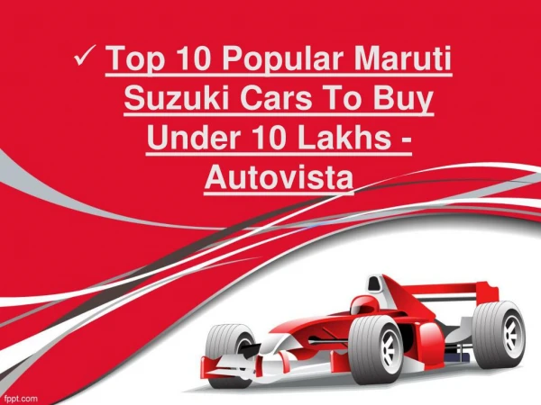 Top 10 Popular Maruti Suzuki Cars To Buy Under 10 Lakhs - Autovista