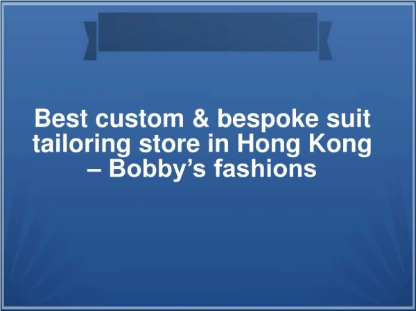 best suits tailor in hk | custom made bespoke tailoring in hk