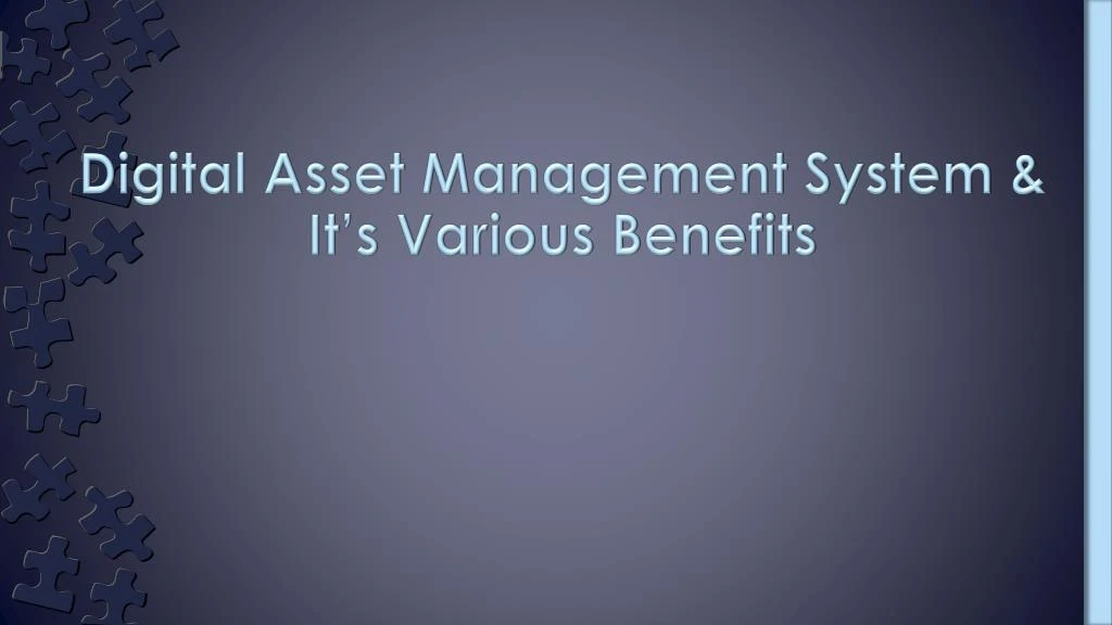 digital asset management system it s various benefits