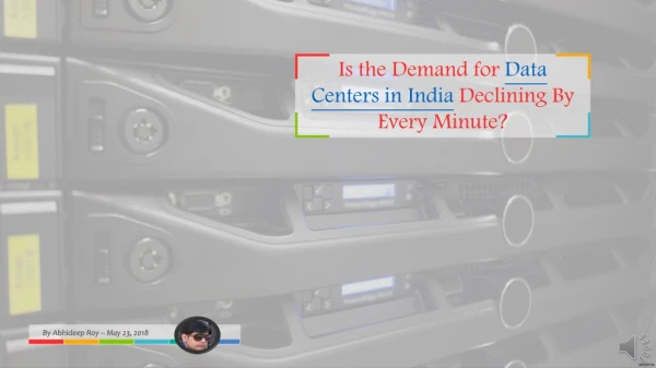 Is the Demand for Data Centers in India Declining By Every Minute?