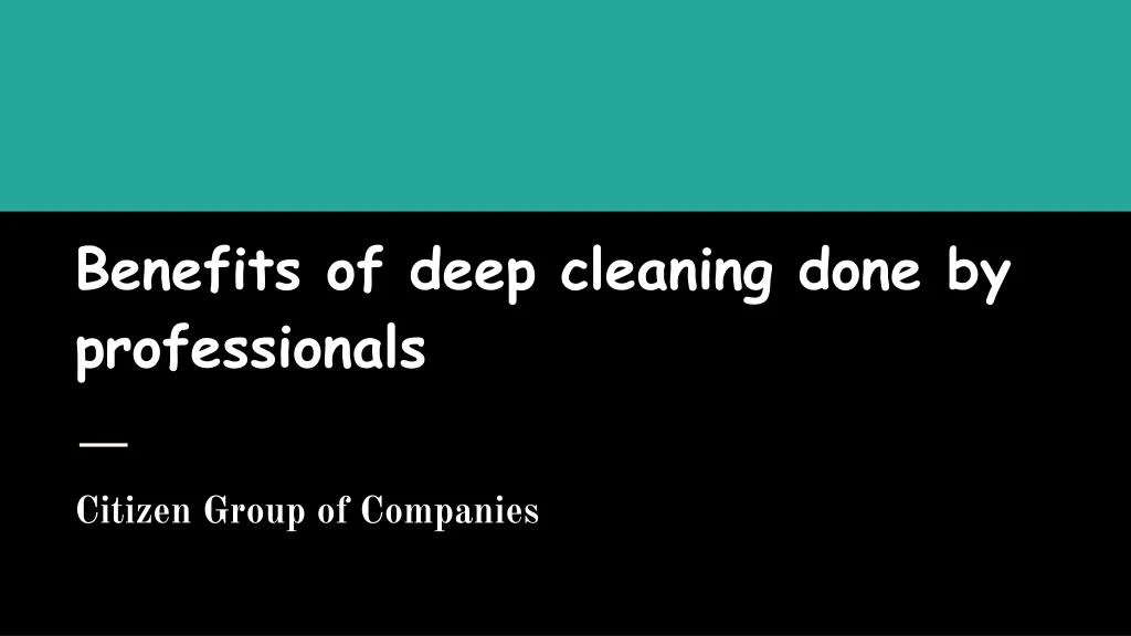 benefits of deep cleaning done by professionals