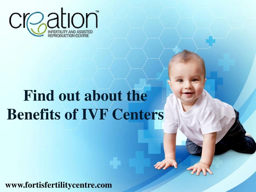 find out about the benefits of ivf centers