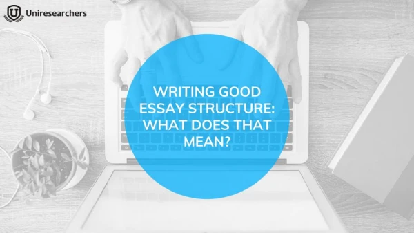 Writing good essay structure: what does that mean?