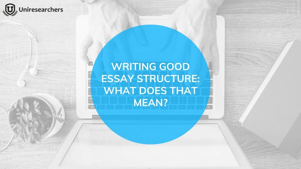 writing good essay structure what does that mean