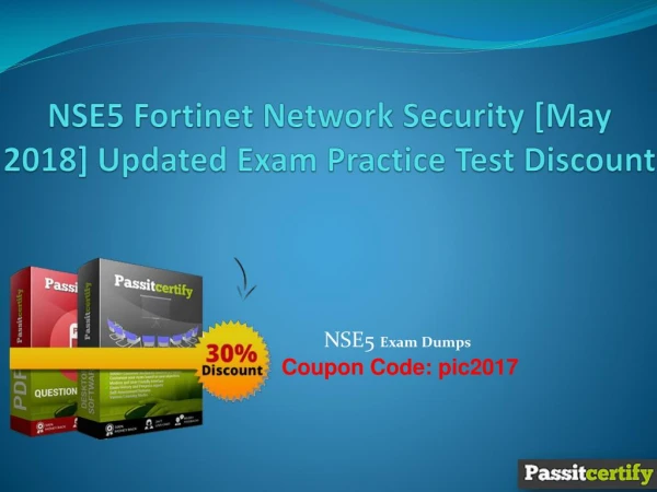 NSE5 Fortinet Network Security [May 2018] Updated Exam Practice Test Discount