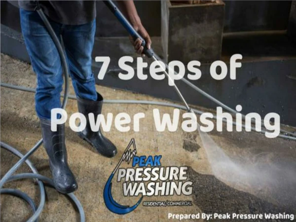 Power Washing Service in Just 7 Steps by Peak Pressure Washing