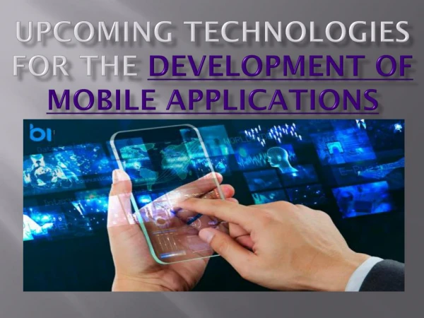 Upcoming Technologies For The Development of Mobile Applications