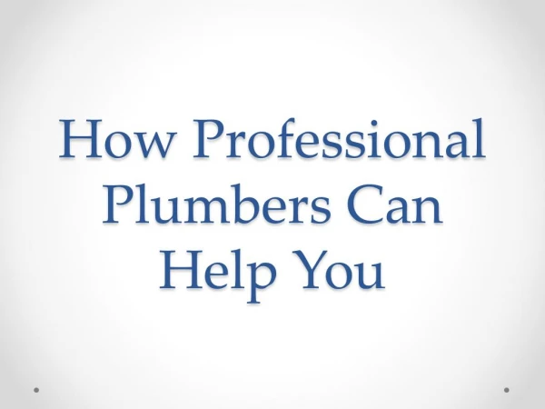 How Professional Plumbers Can Help You
