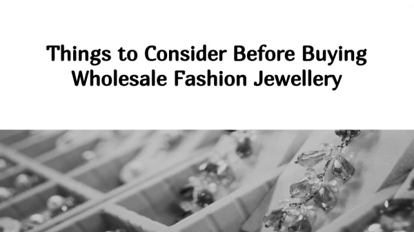 Things to Consider Before Buying Wholesale Fashion Jewellery