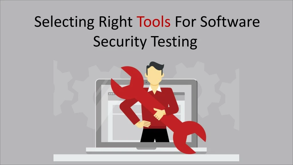 selecting right tools for software security