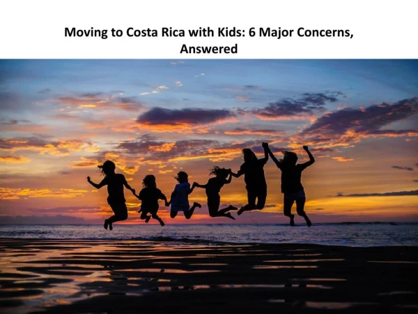 Moving to Costa Rica with Kids: 6 Major Concerns, Answered