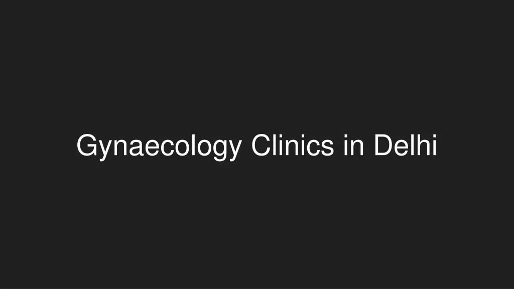 gynaecology clinics in delhi