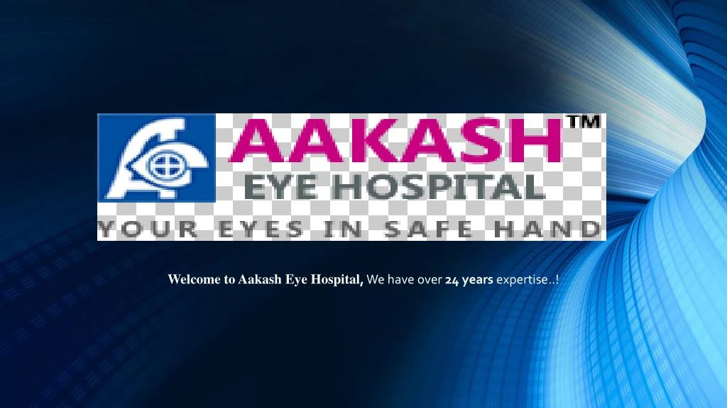 welcome to aakash eye hospital we have over