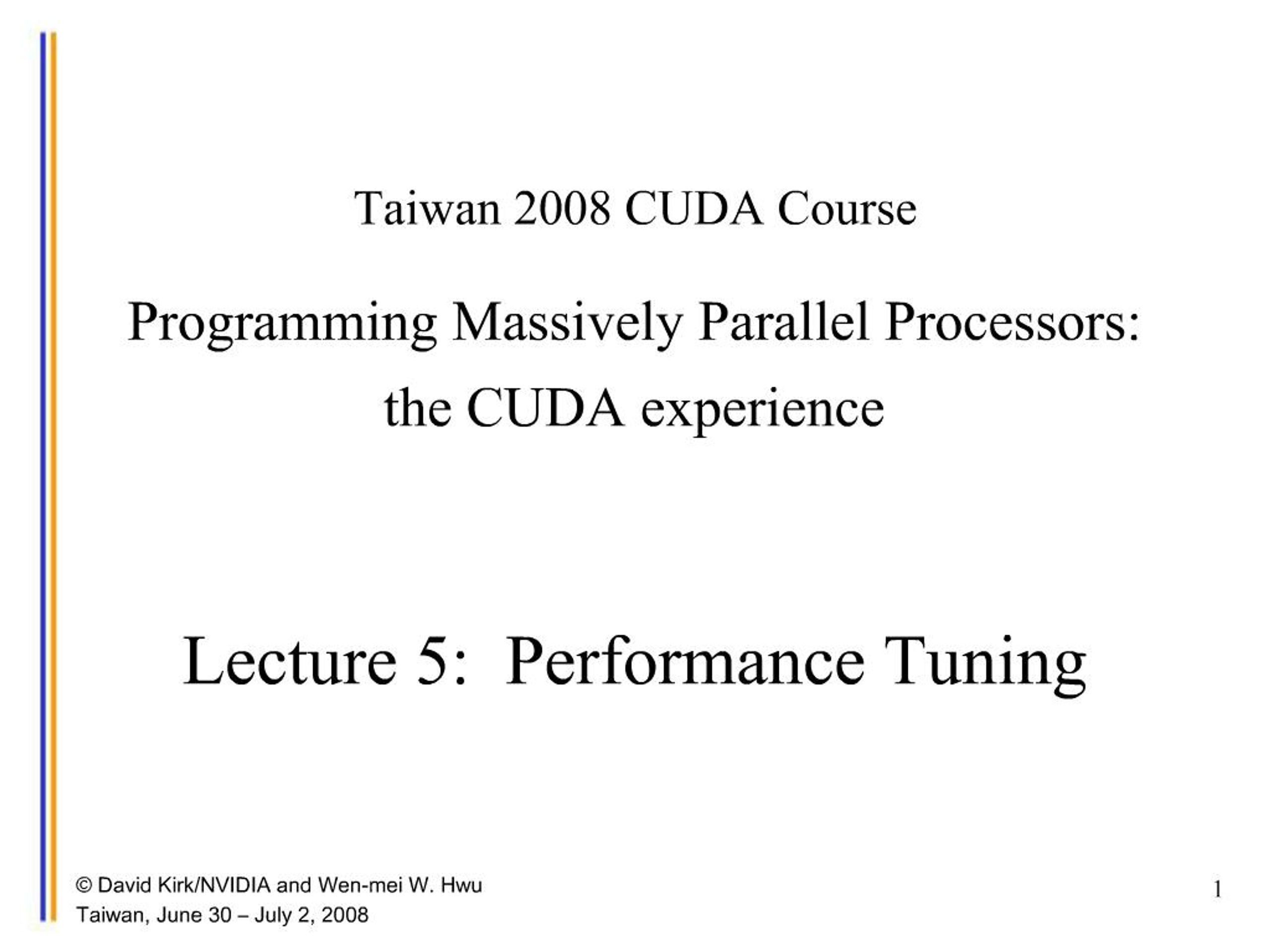 PPT - Taiwan 2008 CUDA Course Programming Massively Parallel Processors ...