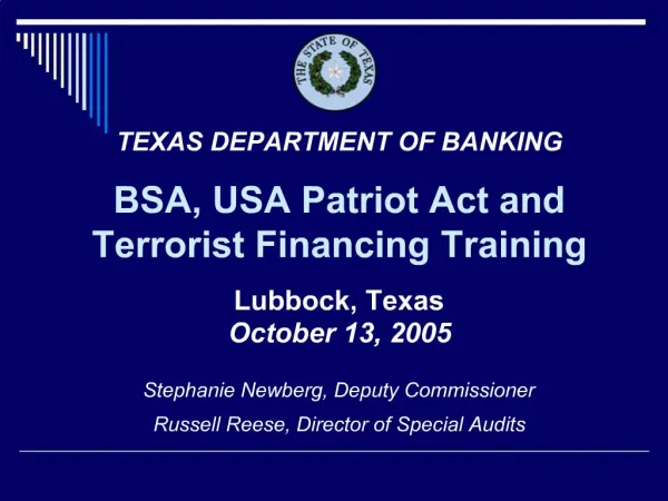 TEXAS DEPARTMENT OF BANKING BSA, USA Patriot Act and Terrorist Financing Training Lubbock, Texas October 13, 2005 St