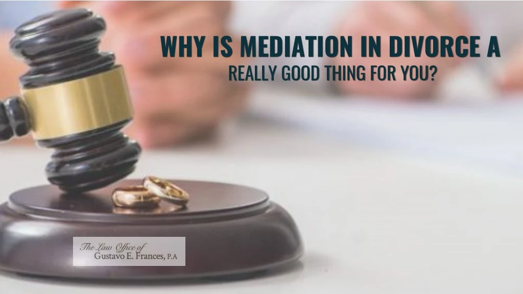 why is mediation in divorce a really good thing