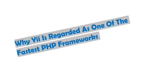 Why Yii Is Regarded As One Of The Fastest PHP Framework