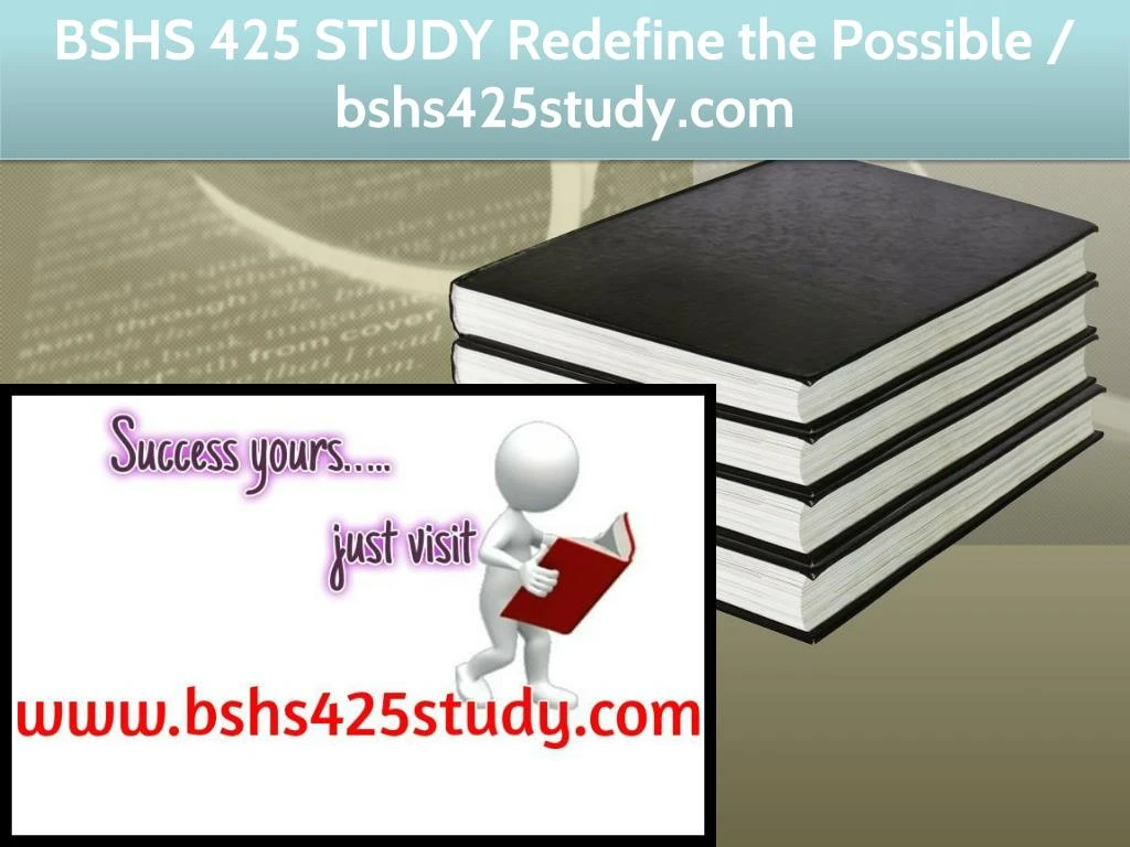 bshs 425 study redefine the possible bshs425study