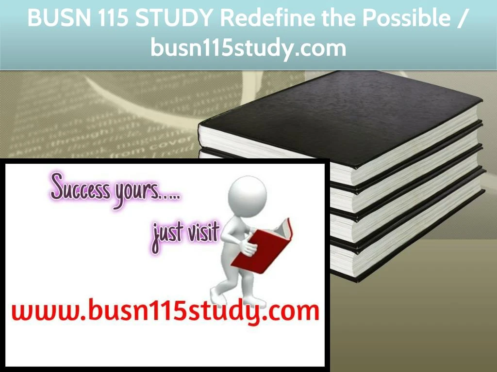 busn 115 study redefine the possible busn115study