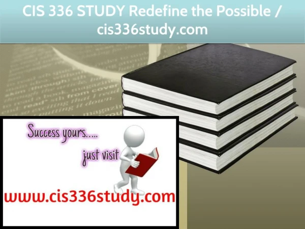 CIS 336 STUDY Redefine the Possible / cis336study.com