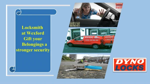 Locksmith at Wexford - Gift your belongings a stronger security