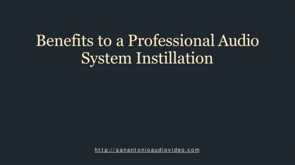 Benefits to a Professional Audio System Instillation