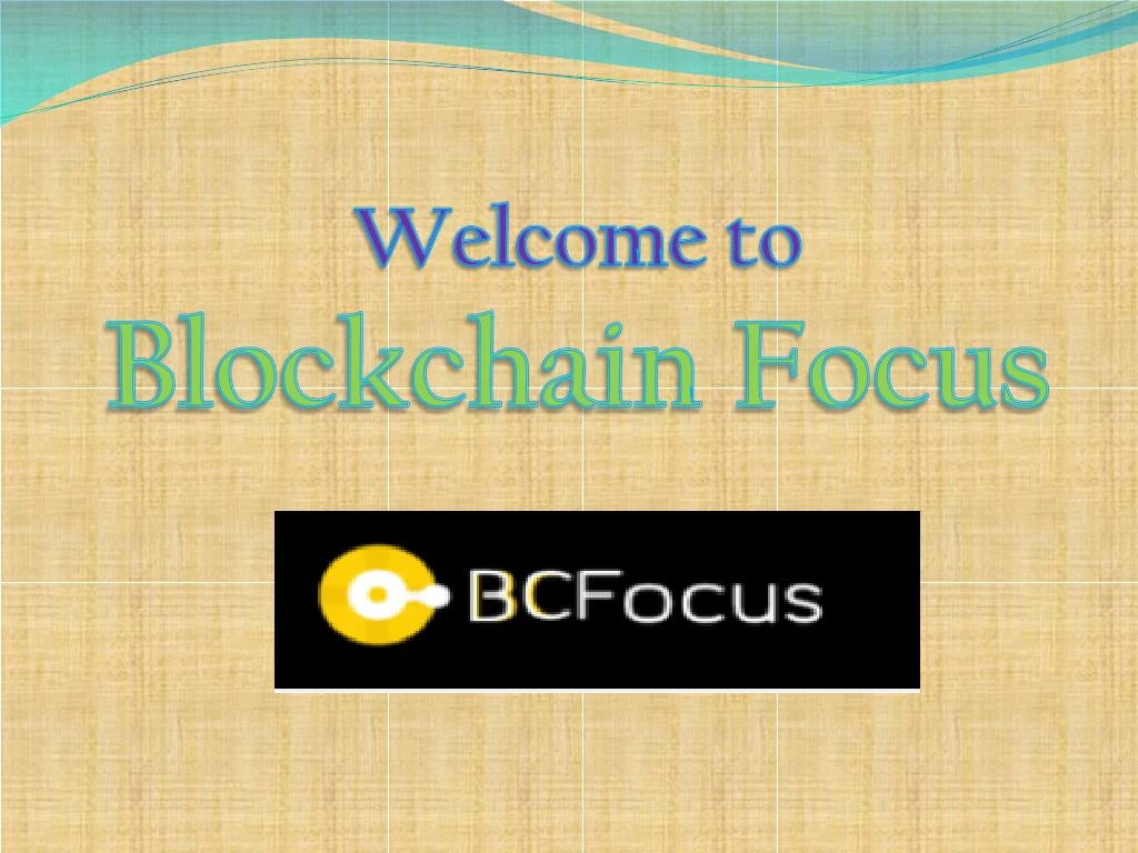 welcome to blockchain focus