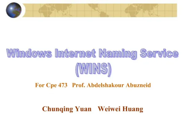 For Cpe 473 Prof. Abdelshakour Abuzneid Chunqing Yuan Weiwei Huang