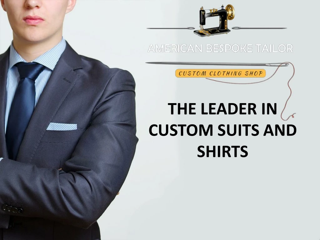 the leader in custom suits and shirts