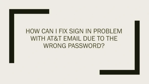 How can I Fix Sign in Problem with AT&T Email due to the Wrong Password?