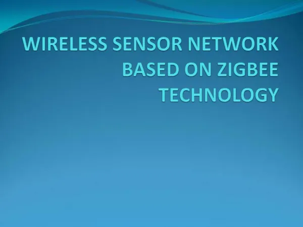 WIRELESS SENSOR NETWORK BASED ON ZIGBEE TECHNOLOGY