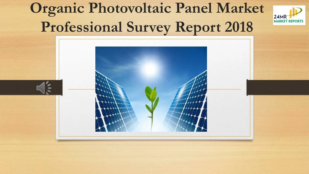 organic photovoltaic panel market professional survey report 2018