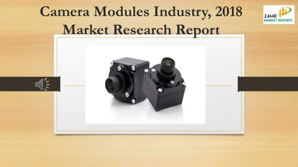 Camera Modules Industry, 2018 Market Research Report