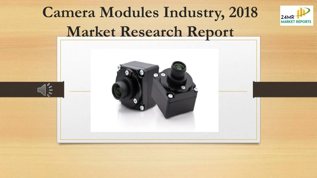 camera modules industry 2018 market research report