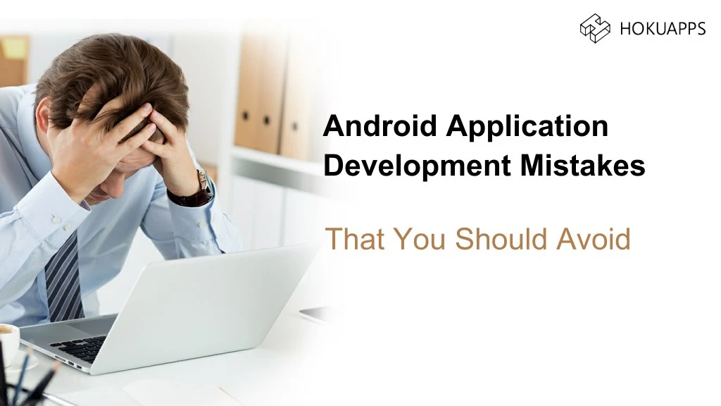 android application development mistakes