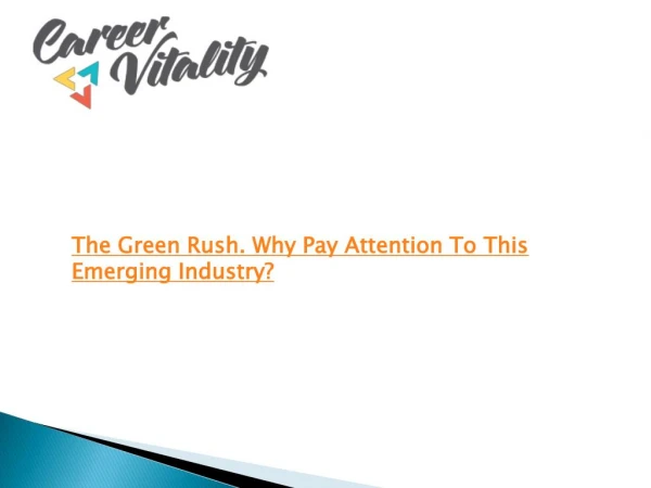 The Green Rush. Why pay attention to this emerging industry?