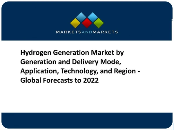 Hydrogen Generation Market - Global Forecast to 2022
