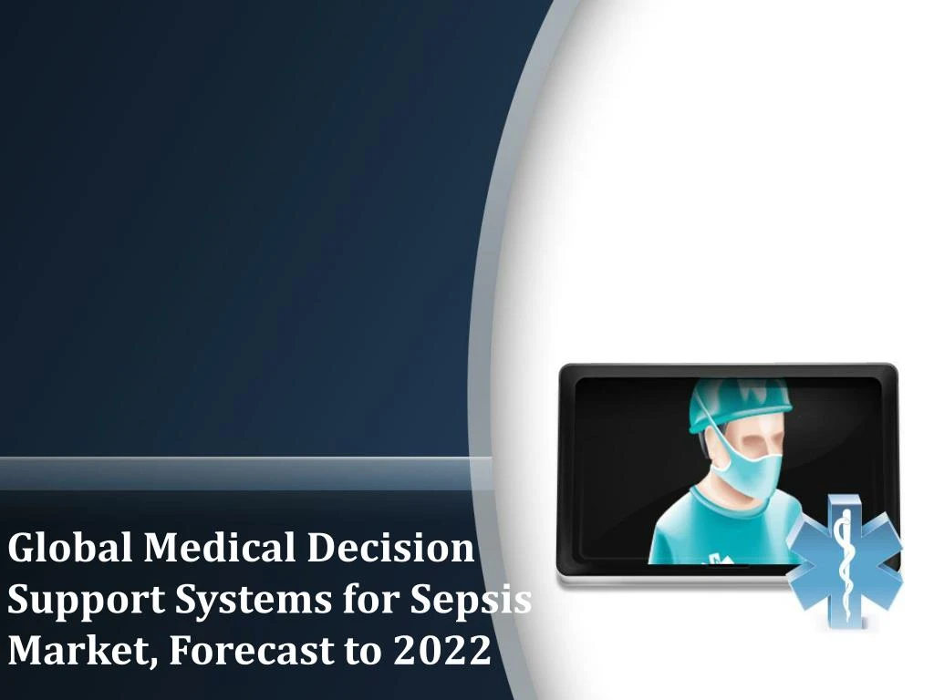global medical decision support systems for sepsis market forecast to 2022