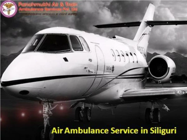 Economical Fare Air Ambulance Service in Siliguri with Doctor Service