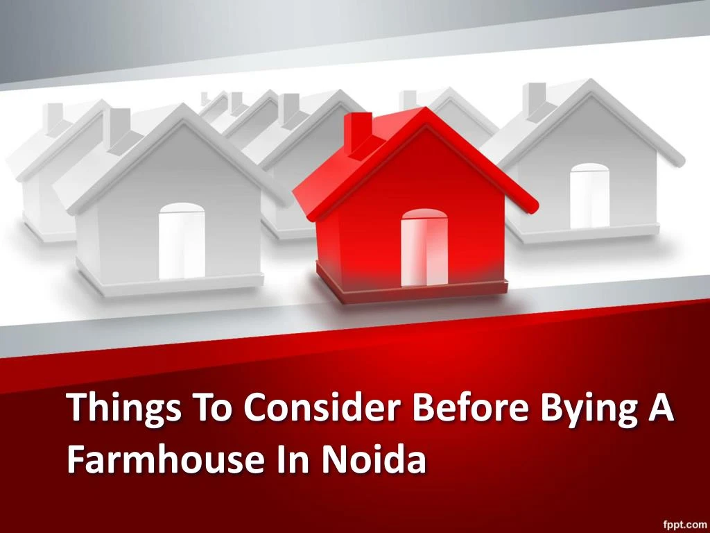 things to consider before bying a farmhouse in noida