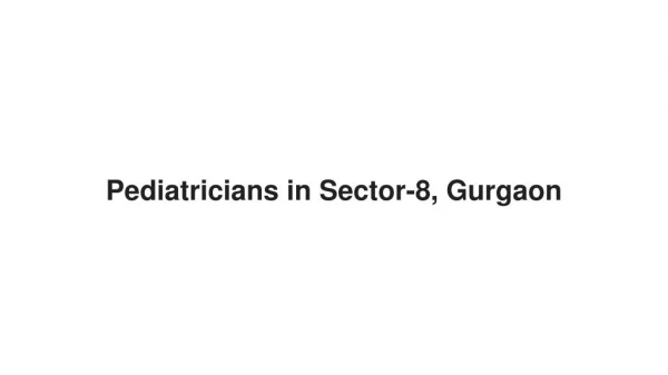 Pediatricians in sector 8, gurgaon