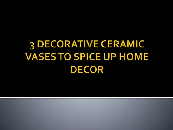 3-DECORATIVE-CERAMIC-VASES-TO-SPICE-UP-HOME-DECOR