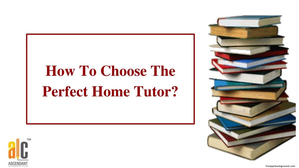 how to choose the perfect home tutor