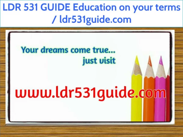 LDR 531 GUIDE Education on your terms / ldr531guide.com