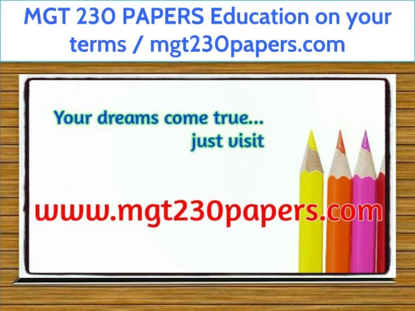 MGT 230 PAPERS Education on your terms / mgt230papers.com