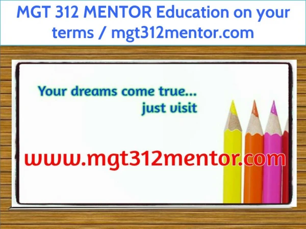 MGT 312 MENTOR Education on your terms / mgt312mentor.com