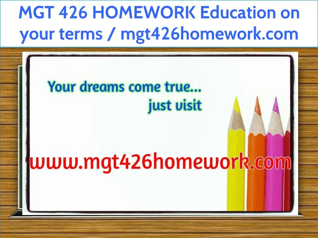 mgt 426 homework education on your terms