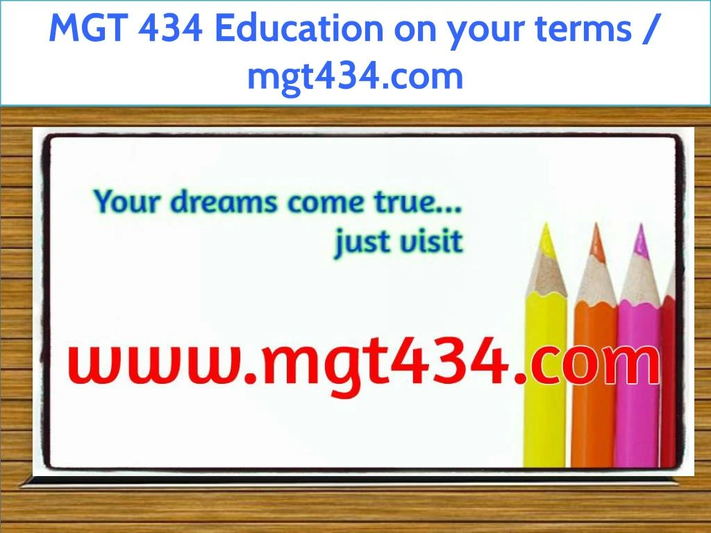 mgt 434 education on your terms mgt434 com